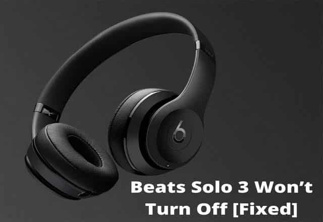 Beats Solo 3 Won't Turn Off [Fixed]