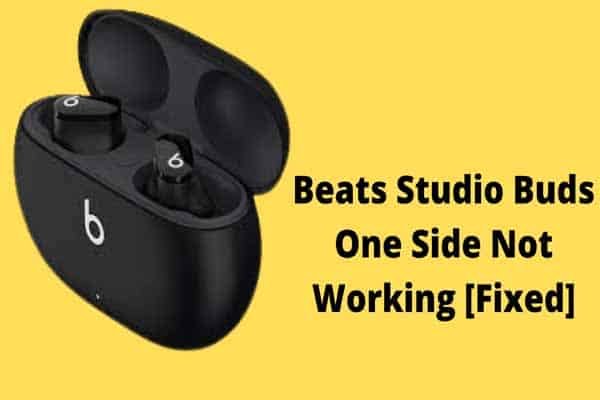 Beats Studio Buds One Side Not Working [Fixed]