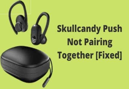 skullcandy push not pairing together