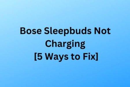 Bose Sleepbuds Not Charging (5 ways to fix)