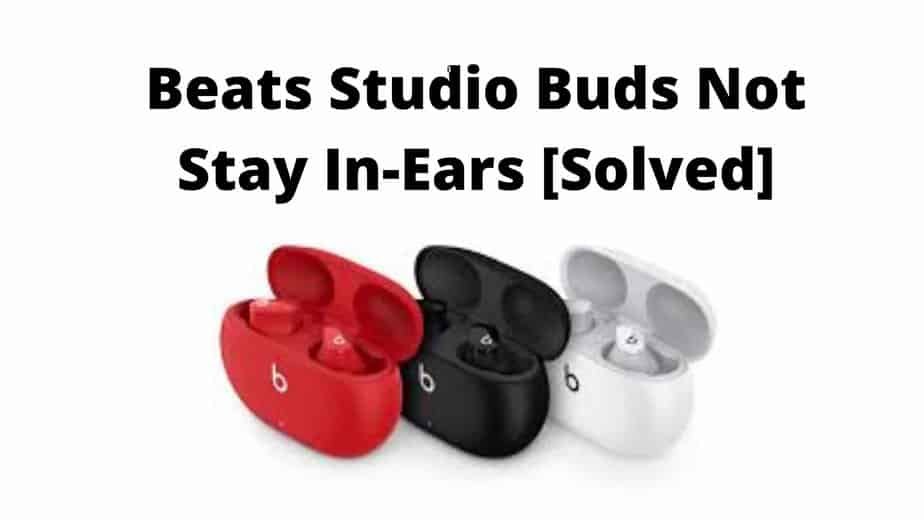 Beats Studio Buds Don't Stay In Ear (How to Keep them)