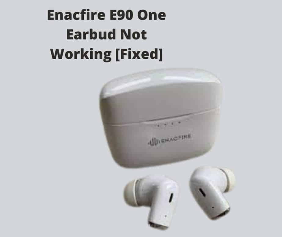 Enacfire E90 Earbuds One Side Not Working [Fixed]