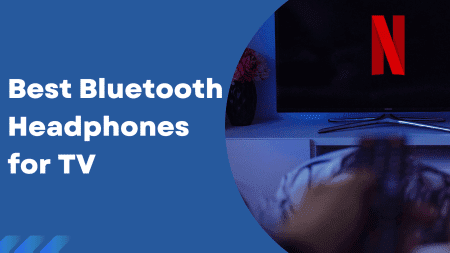 Best Bluetooth Headphones for TV