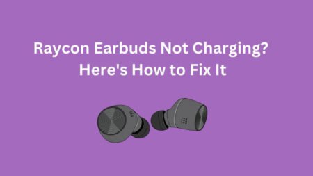 Raycon Earbuds Not Charging?