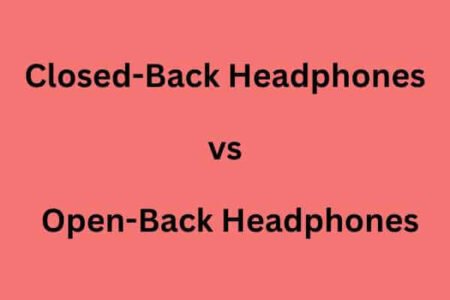 closed back headphones vs open back headphones for piano